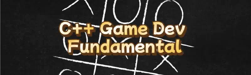 Featured image of post 【C++ Game Dev from Scratch】Fundamental