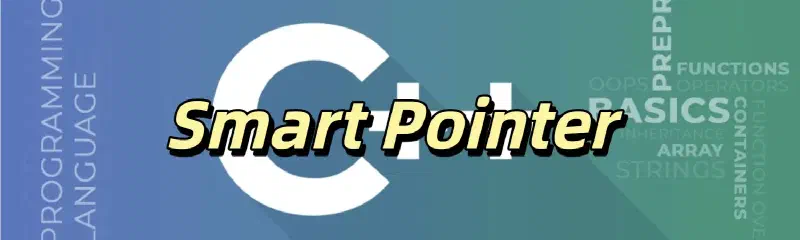 Featured image of post 【C++ Syntax】Smart Pointer