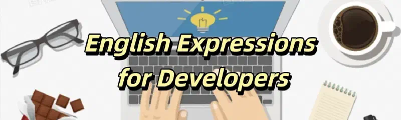 Featured image of post 【English for Developers】Expressions for Dev Life