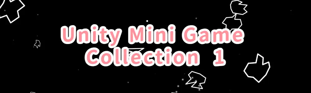 【Practice Log】Unity Mini Game Collection 1